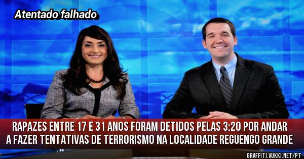 Rapazes entre 17 e 31 anos foram detidos pelas 3:20 por andar a fazer tentativas de terrorismo na localidade Reguengo Grande