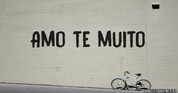 Amo te muito