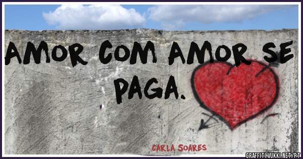 Amor com Amor se paga.