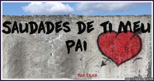 Saudades de ti meu Pai