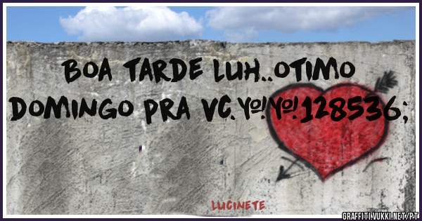 Boa tarde luh..otimo domingo pra vc.😘