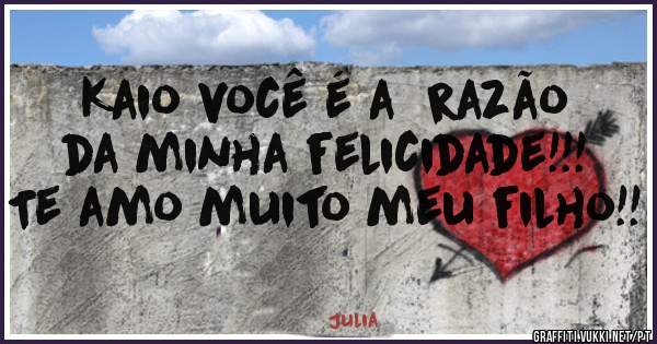 Kaio você é a  razão da minha felicidade!!!
Te amo muito meu filho!!