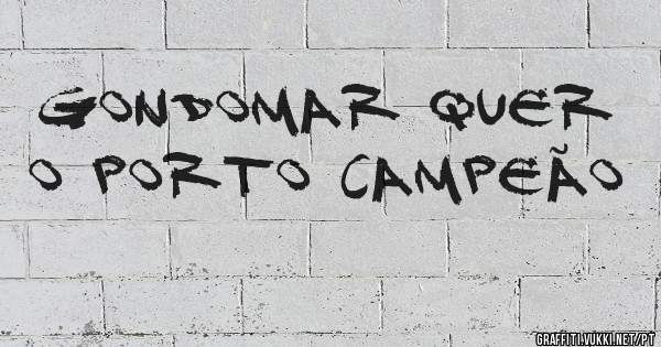 GONDOMAR QUER O PORTO CAMPEÃO 