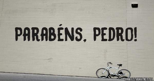Parabéns, Pedro!