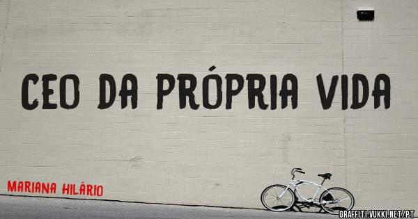Ceo da própria vida