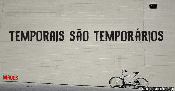 temporais são temporários