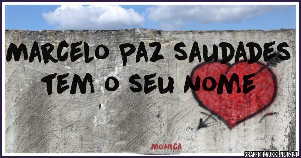 Marcelo Paz saudades tem o seu nome 