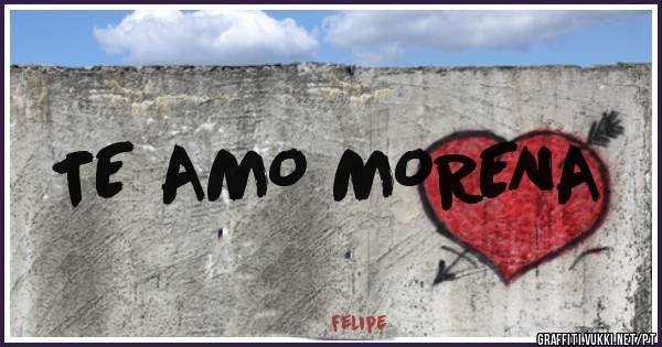 TE AMO MORENA 