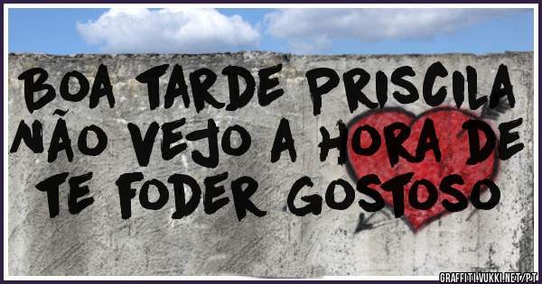 Boa tarde Priscila
Não vejo a hora de te foder gostoso