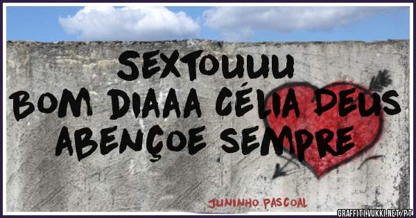 Sextouuu
Bom diaaa Célia Deus abençoe sempre