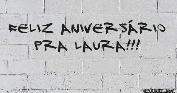 Feliz Aniversário pra Laura!!!