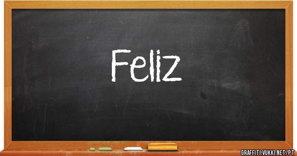 Feliz 
