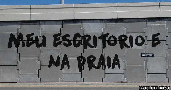 meu escritorio e na praia