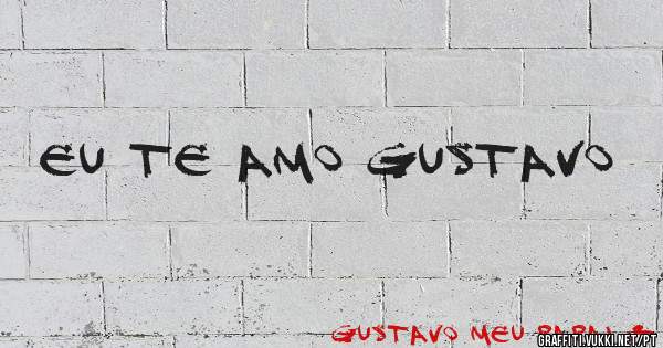eu te amo gustavo 