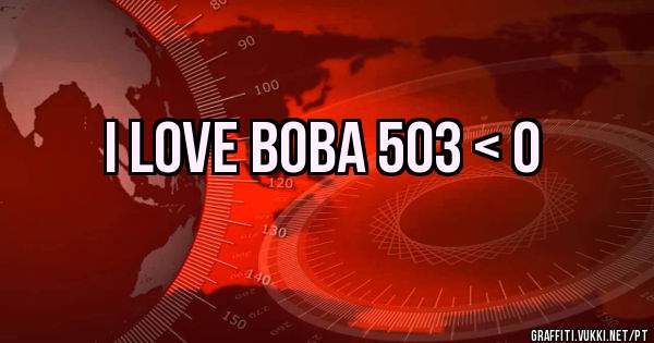I LOVE BOBA 503 < 0