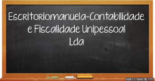 Escritoriomanuela-Contabilidade e Fiscalidade Unipessoal Lda