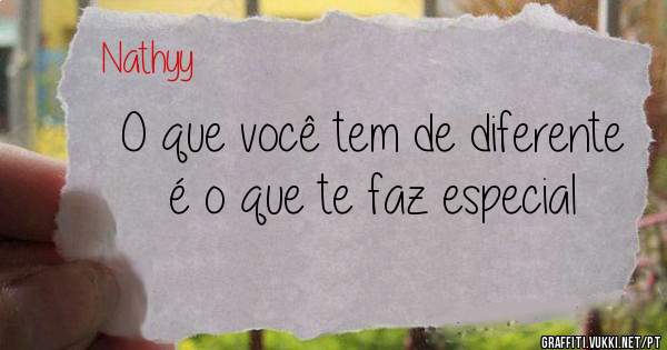 O que você tem de diferente é o que te faz especial 