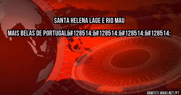 Santa Helena lage e rio mau mais belas de Portugal😂😂😂😂