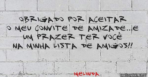 Obrigado por aceitar o meu convite de amizade...E um prazer ter você na minha lista de amigos!!