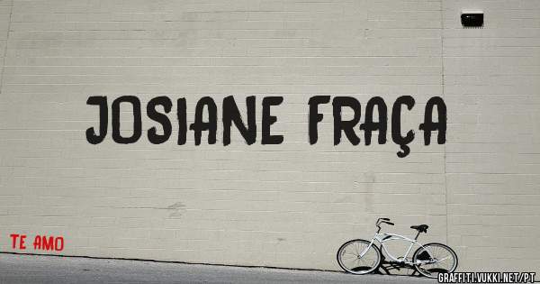 JOSIANE FRAÇA

