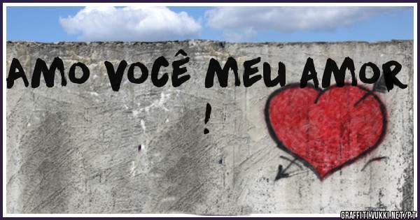 Amo você meu amor ! 