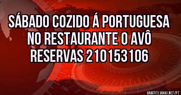SÁBADO COZIDO Á PORTUGUESA  NO RESTAURANTE O AVÔ 
RESERVAS 210153106