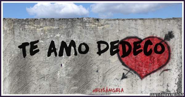 Te amo Dedeco