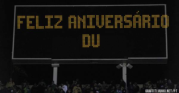 FELIZ ANIVERSÁRIO DU