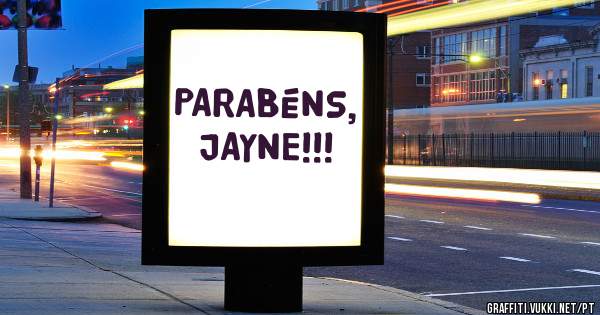 PARABÉNS, JAYNE!!!