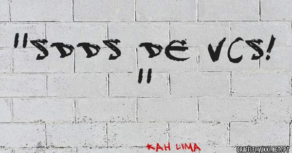 ''SDDS DE VCS! ''