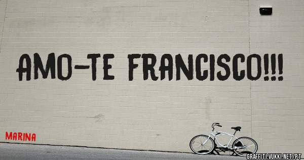 Amo-te francisco!!!