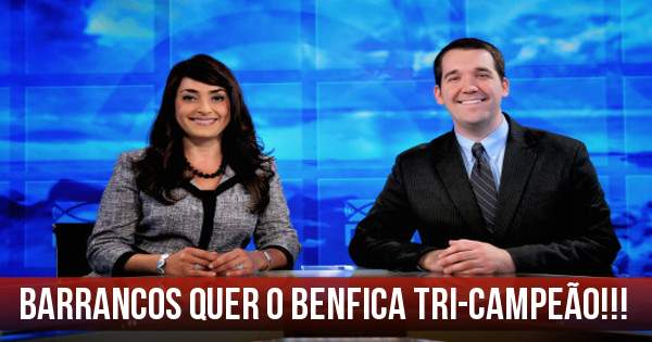 Barrancos quer o BENFICA Tri-CAMPEÃO!!!