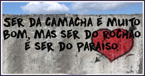 Ser da Camacha é muito bom, mas ser do Rochao é ser do Paraíso. 