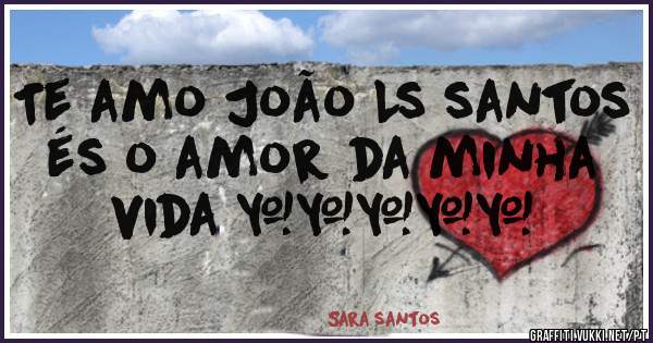 Te amo João Ls santos és o amor da minha vida ♡♡♡♡♡