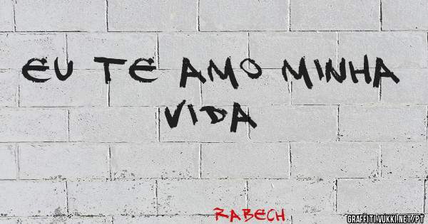 Eu Te Amo Minha Vida