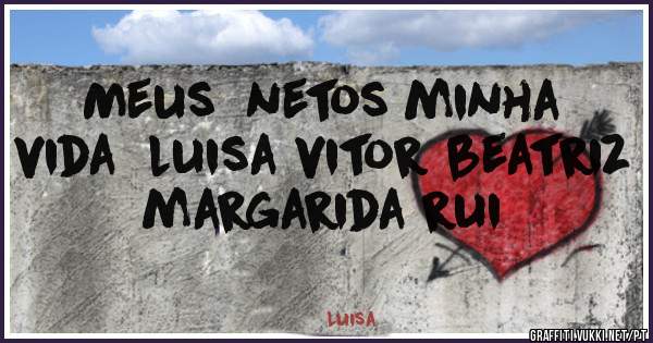 Meus  netos minha vida  luisa vitor beatriz margarida rui