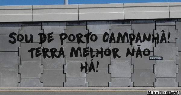 Sou de Porto Campanhã! Terra melhor não há!