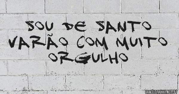 SOU DE SANTO VARÃO COM MUITO ORGULHO
