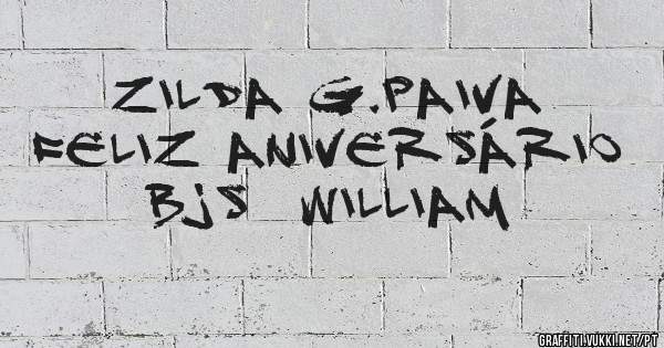 ZILDA G.PAIVA  FELIZ ANIVERSÁRIO  BJS  WILLIAM