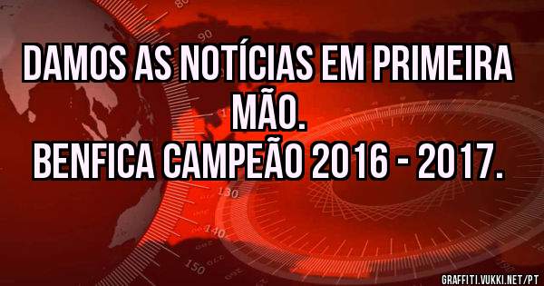 Damos as notícias em primeira mão.
Benfica campeão 2016 - 2017.