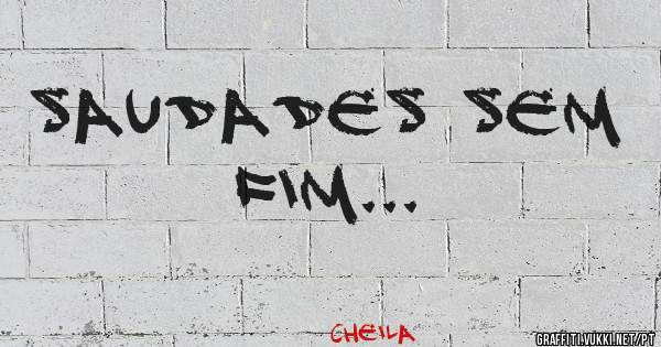 Saudades sem fim...
