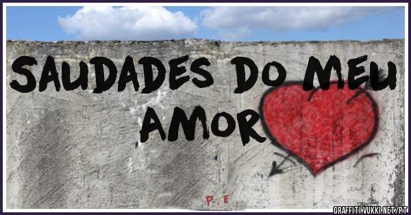 Saudades do meu Amor

