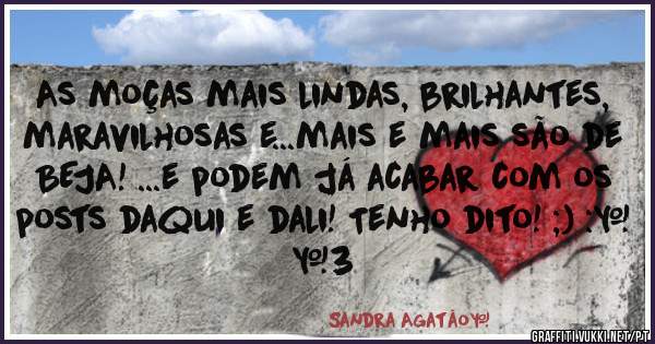 As moças mais lindas, brilhantes, maravilhosas e...mais e mais são de BEJA! ...e podem já acabar com os posts daqui e dali! Tenho dito! ;) :* <3