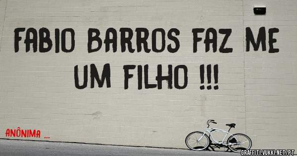 Fabio Barros faz me um filho !!! 