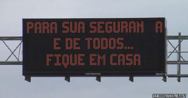 PARA SUA SEGURANÇA E DE TODOS...

FIQUE EM CASA
