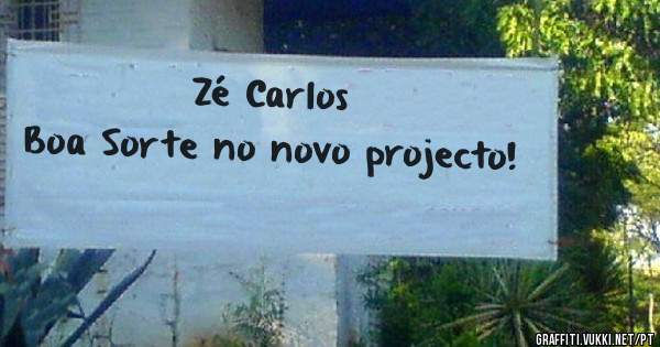 Zé Carlos
Boa Sorte no novo projecto!