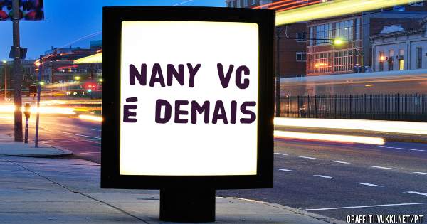 Nany vc é demais 