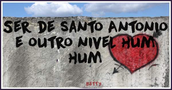 Ser de santo Antonio e outro nivel hum hum 