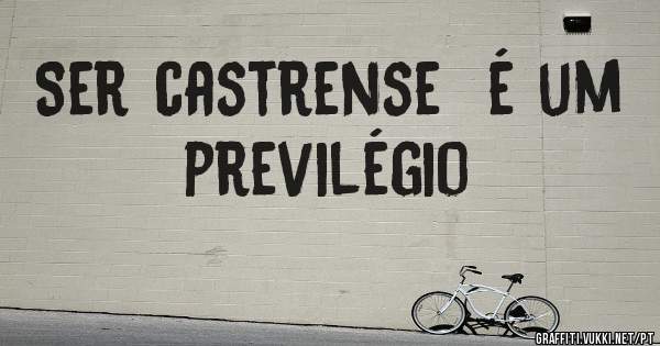 Ser castrense  é um previlégio