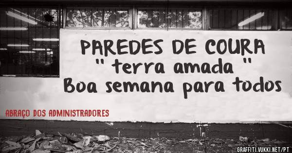 PAREDES DE COURA '' terra amada ''  
Boa semana para todos 